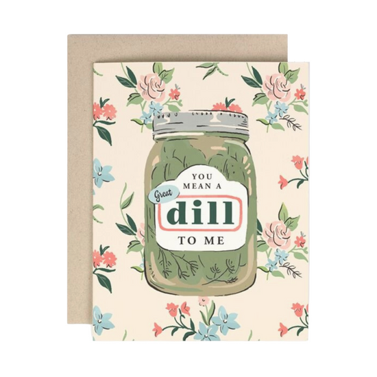 Great Dill To Me Card by Amy Heitman