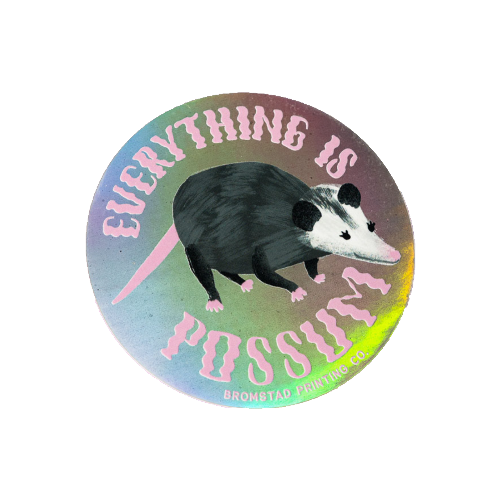 Everything Is Possum Vinyl Sticker by Bromstad Printing Co.