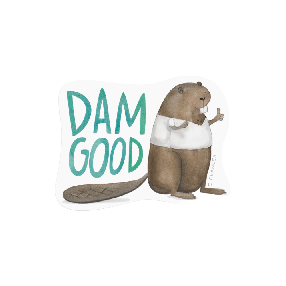 Dam Good Sticker by E. Frances Paper