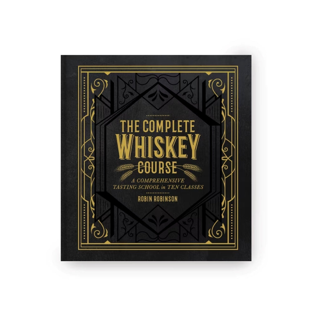 The Complete Whiskey Course by Robin Robinson